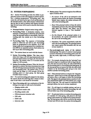 Page 318INTER-TELPRACTICES 
IM.X/GMX 416/832 INSTALLATION & MAINTENANCE FEATURES 
Issue 1, November 1994 
21. SYSTEM FORWARDING 
21.1 System Forwarding provides the ability to pro- 
gram the system so that calls ringing at a station will fol- 
low a database-programmed “forwarding path” that 
routes the call based on the type of call and the status of 
the intended station. (The station feature Call Forward- 
ing can also be used at stations with System Forward- 
ing.) Several terms will be used to describe this...