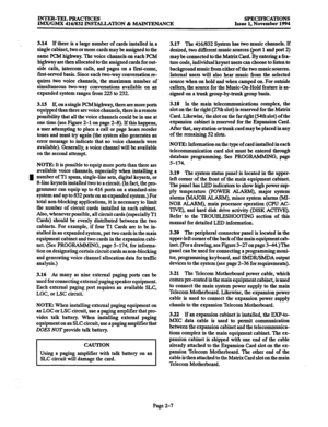 Page 35INTER-TELPRACTICES IMX/GMX 416/832 INSTALLATION & MAINTENANCE SPECIFICATIONS Issue 1, November 1994 
I 
3.14 If there is a large number of cards installed in a 
single cabinet, two or more cards may be assigned to the 
same PCM highway. The voice channels on each PCM 
highway are then allocated to the assigned cards for out- 
side calls, intercom calls, and pages on a first-come, 
first-served basis. Since each two-way conversation re- 
quires two voice channels, the maximum number of 
simultaneous...