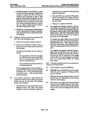 Page 343INTER-TELPRACTICES 
IMX/GMX 416/832 INSTALLATION 81 MAINTENANCE 
c. Bansfer-to-park If 
transferring to a trans- 
fer-to-park location, hang up to complete the 
transfer, or transfer the call to hold as de- 
scribed in the second part of step 4. Then 
page the desired party and announce the call. 
The party must reverse transfer the call. Note 
that if the call is not answered, it will recall 
your station if transferred directly or will re- 
call the called transfer-to-park location’s 
attendant if...