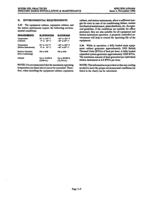 Page 37INTER-TELPRACTICES 
IMX/GMX 416/832 INSTALLATION 81 MAINTENANCE SPECIFICATIONS Issue 1, November 1994 
D. ENVIRONMENTAL REQUIREMJSCNTS 
3.33 The equipment cabinet, expansion cabinet, and 
the station instruments require the following environ- 
mental conditions: 
IN- 
Temperature 
32” to 104” F -40” to 185” F 
(Cabinet) 
o”to 40°C -40”to8S°C 
Temperature 32” to 113” F 
-40” to 185” F 
(Station Instruments) 
0” to 45°C -4O’to8YC 
Relative Humidity 
5% to 95% 5% to 95% 
(Non-Condensing) 
Altitude up to...