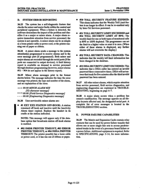 Page 364INTER-TELPRACTICES 
IMX/GMX 416/832 INSTALLATION & MAINTENANCE FEATURES 
Issue 1, November 1994 
D. SYSTEM ERROR REPORTING 
36.23 The system has a self-diagnostic feature that 
checks for minor and major faults within the central and 
peripheral equipment. When a failure is detected, the 
software determines the impact of the problem and clas- 
sifies it as a major or minor alarm. A major alarm re- 
quires immediate attention from service personnel; the 
system is not operable. A minor alarm can be as...