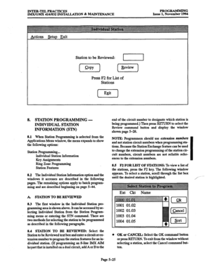 Page 389INTER-TELPRACTICEs 
IMX/GMX 416/832 INslILLATION & -ANCE PROGRAMMING 
Issue 1, November 1994 
I Actions Setm Exit 
Station to be Reviewed: 
p-) [-Lq’ 
Press F2 for List of 
Stations 
8. S’IWION PROGRAMMING - 
INDIVIDUAL STATION 
INFORMATION (STN) 
8.1 
When Station Programming is selected from the 
Applications Menu window, the menu expands to show 
the following options: 
Station Programming... 
Individual Station Information 
Key Assignments 
Ring Zone Programming 
Station Features 
8.2 
The Individual...