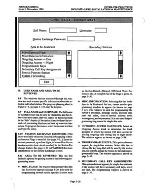 Page 392PROGRAMMING 
Issue 1, November 1994 INTER-TELPRACTICES 
IM.X/GMX 416/832 INSTALLATION & MATNTRNANCE 
&III Name: 
station Exchange Password: 
&ea to be Reviewed 
i~ii~~~~~~~~~ 4 _ 
Miscellaneous Information 
Outgoing Access - Day 
Outgoing Access - Night 
Programmable Keys 
Secondary Call Key Assignments 
Sr>ecial Pumose Station 
&tern Forkudine 
I Exit 
I Secondary Stations 
B. USERNAMEANDAREATOBE 
REVIEWED 
8.8 The windows that are accessed through this win- 
dow are used to enter specific information...