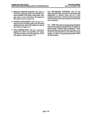 Page 393INTER-TELPRACTICES 
IM.X/GMX 416/832 INSTALLATION 81 MAINTENANCE PROGRAMMING 
Issue 1, November 1994 
. SPECIAL PURPOSE STATION: This 
option is 
selected to program the station as an attendant, auto- 
mated attendant, FAX station, house phone, mes- 
sage center, or voice mail station. The window for 
this option is shown on page S-38. 
0 SYSTEM FORWARDING: Select this line to as- 
sign the system forwarding path(s) and forwarding 
conditions for the station. The window for this op 
tion is shown on page...