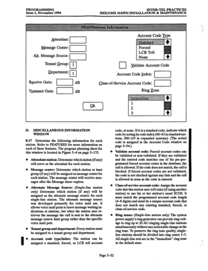 Page 396PROGRAMMING 
Issue 1, November 1994 INTER-TELPRACTICES 
IMX/GMX 416/832 INSTALLATION 81 MAINTENANCE 
Attendant: 1 
Message Center- 
-I 
A&. Message Source: -1 
Tenant Group: 1 
0 
Department: 111 
Rgceive Gain: 
I dB 
Transmit Gain: 
I dB Account Code mpe 
0 Validate Account Code 
Account Code Index: 
Class-of-Service Account code: 
Ring Zone 
D. MISC ELLANEOUS INFORMATION 
WINDOW 
8.17 
Determine the following information for each 
station. Refer to FEANRES for more information on 
each of these...