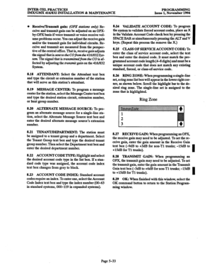 Page 397lNTER-TELPRAcTxcES 
IMX/GMX 416/832 lNST4LLATION % MAINTENANCE PROGRAMMING 
Issue 1, November 1994 
0 Receive/Thmsmit gain: 
(OPX stations only) Re- 
ceive and transmit gain can be adjusted on an OPX- 
by-OPX basis if voice transmit or voice receive vol- 
ume problems occur. You can adjust the receive gain 
and/or the transmit gain for individual circuits. Re- 
ceive and transmit are measured from the perspec- 
tive of the central office. That is, receive gain adjusts 
the signal that is serif to the...