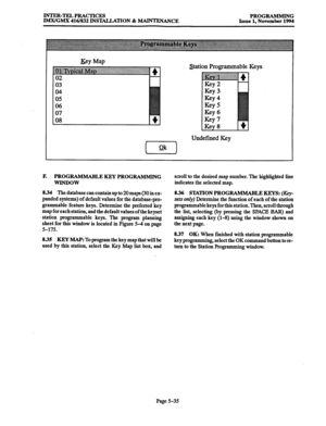 Page 399IIUTER-TELPRACTICES 
IMX/GMX 416/832 INSTALLATION % -ANCE PROGRAMMING Issue 1, November 1994 
03 
04 
05 
06 
07 
08 
Key Map Station Programmable Keys 
Key3 
aY4 
&Y5 
QY6 
=Y7 
Kev 8 
(ok) Undefined Key 
F. PROG RAMMABLE KEY PROGRAMMING scroll to the desired map number. The highlighted line 
WINDOW indicates the selected map. 
8.34 The database can contain up to 20 maps (30 in ex- 
panded systems) of default values for the database-pro- 
grammable feature keys. Determine the preferred key 
map for each...