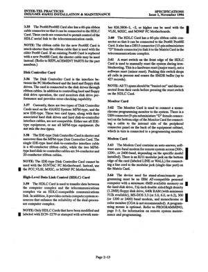 Page 41INTER-TELPRACTICES 
IMX/GMX 416/832 INSlXLLATION & MAINTENANCE SPECIFICATIONS 
Issue 1, November 1994 
3.55 
The ProWPro68E Card also has a 60-pin ribbon 
cable connector so that it can be connected to the HDLC 
Card. These cards are connected to permit control of the 
HDLC serial link to the telecommunication cards. 
NOTE: The ribbon cable for the new Pro68E Card is 
much shorter than the ribbon cable that is used with the 
older Pro68 Card. If an existing Pro68 Card is replaced 
with a new Pro68E Card,...