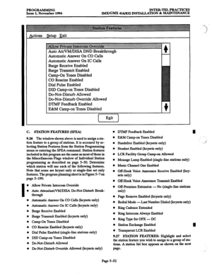 Page 416PROGRAMMING 
Issue 1, November 1994 INTER-TELPRACTICES IMIUGMX 416/832 lNSlXLLATION 8i MAINTENANCE 
Actions setup Exit 
~ 
Auto Att/VM/DISA DND Breakthrough 
Automatic Answer On CO Calls 
Automatic Answer On IC Calls 
Barge Receive Enabled 
Barge Transmit Enabled 
Camp-On Tones Disabled 
CO Reseize Enabled 
Dial Pulse Enabled 
DID Camp-on Tones Disabled 
Do-Not-Disturb Allowed 
Do-Not-Disturb Override Allowed 
DTMF Feedback Enabled 
E&M Camp-on Tones Disabled 
C. STATION FEATURES (SFEA) 
9.26 The window...