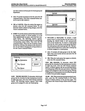 Page 451INTER-l?ELPRAcTICES 
IMX/GMX 416/832 INSTALLATION & MAINTENANCE PROGRAMMING 
Issue 1, November 1994 
sure that a station is always part of a tenant group and 
department. 
l ALL: To include all stations in the list, select the All 
command button. (The None command button can- 
not be used in this window.) 
l OK or CANCEL: When the station lists appear as 
desired, select the OK command button. To exit 
from the window without saving changes, select the 
Cancel command button. 
0 
SORT: To sort the...