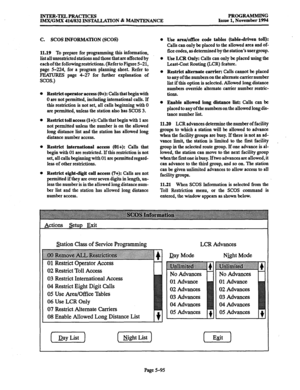 Page 459INTER-TELPRACTICES 
lMX/GMX 416/832 INSZ4LLATION & -ANCE PROGRAMMING 
Issue 1, November 1994 
C. SCOS INFORMATION (SCOS) 
11.19 To prepare for programming this information, 
list all unrestricted stations and those that are affected by 
each of the followingrestrictions. (Refer to Figure 5-21, 
page 5-224, for a program planning sheet. Refer to 
FFHWRES page 4-27 for further explanation of 
SCOS.) 
0 
Restrict operator access (O+): Calls that begin with 
0 are not permitted, including international...