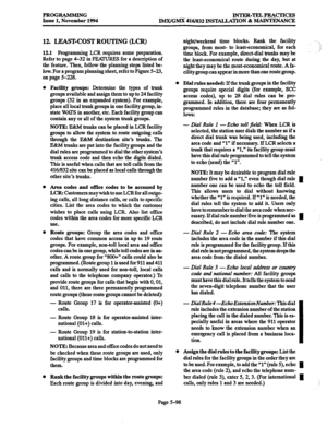 Page 462PROGRAMMING INTER-TELPRACTICES 
Issue 1, November 1994 
lMX/GMX 416/832 lNSTALL.ATION & MAINTENANCE 
12. LEAST-COST ROUTING (LCR) 
12.1 Programming LCR requires some preparation. 
Refer to page 4-32 in m for a description of 
the feature. Then, follow the planning steps listed be- 
low. For a program plamring sheet, refer to Figure S-23, 
on page 5-228. 
Facility groups: Determine the types of trunk 
groups 
available and assign them to up to 24 facility 
groups (32 in an expanded system). For example,...