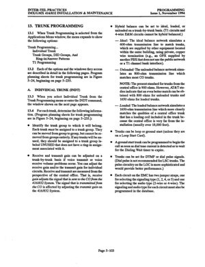 Page 467INTER-TEL PRACTICES PROGRAMMING 
IMX/GMX 416/832 INSTALLATION & -ANCE Issue 1, November 1994 
13. TRUNK PROGRAMMING 
13.1 When Trunk Programming is selected from the 
Applications Menu window, the menu expands to show 
the following options: 
Trunk Programming... 
Individual Trunk 
Trunk Groups, DID Groups, And 
Ring-in/Answer Patterns 
Tl Programming 
13.2 Each of the options and the windows they access 
are described in detail in the following pages. Program 
pl- sheets for trunk programming are in...