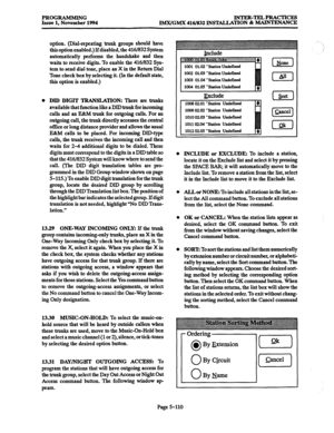 Page 474PROGRAMMING 
Issue 1, November 1994 INTRR-TRLPRACTICES 
IM7UGM.X 
416/832 INSTALLATION & MAINTENANCE 
0 
option. (Dial-repeating trunk groups should have 
this 
option enabled.) If disabled, the 416/832 System 
automatically performs the handshake and then 
waits to receive digits. To enable the 416/832 Sys- 
tem to send dial tone, place an X in the Return Dial 
Tone check box by selecting it. (ln the default state, 
this option is enabled.) 
DID DIGIT TRANSLATION: There are trunks 
available that...