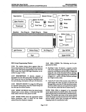 Page 479INTER-TELPRACTICES PROGRAMMING IMX/GMX 416/832 INST4LLATION 8z MAlNTENANCE Issue 1, November 1994 
wcription: Tenant Group: 
cl 
Trunk List 
I IO Tick Tone 
0 Music #2 I 
- - 
Number Day Ring-in Night Ring-in 
Name 
“.““’ 
[Add] (SetRing_in) (DeleteEntIyj 
- s@-mF 
0 Immediate 
0 l Wink 
0 Delay 
- DISA Codes - 
Day: 
I 
N@t: 0 
[ IJay SCOS I 
1 Exit 1 
[ Night SCOS 1 
DID Group Programming Window 
1336 The window shown above appears when an 
item is selected from the DID Groups list box shown on 
page...