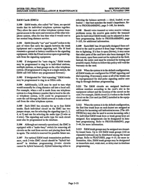 Page 49INTER-TELPRAcTIcEs 
IMX/GMX 416/832 INS’IXLLATION & MAINTENANCE SPECIFICATIONS Issue 1, November 1994 
E&M Cards (EMCs) 
3.100 
E&M trunks, also called “tie” lines, are special 
trunks that tie individual telephone systems together. 
They allow the users of either telephone system trans- 
parent access to the users and resources of the other tele- 
phone system, often for less than what it would cost to 
use normal long distance service. 
3.101 E&M (literally “ear” and “mouth”) refers to the 
pair of...