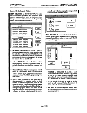 Page 506PROGRAMMING 
INTER-TELPRACTICES 
Issue 1, November 1994 
IMX/GMX 416/832 INSTALLATION & MAINTENANCE 
Selected Device Reports Windows 
5.27 STATIONS or HUNT GROUPS: To assign 
le stations or hunt groups that will be included in the 
elected Stations report, select the Stations or Hunt 
soups command button (shown on the preceding 
0 
0 
0 
0 
age). The following window appears. 
1009 02.02 ‘Station Undefined 
1010 02.03 ‘Station Undefined 
101102.04 ‘Station Undefined 
INCLUDE or RXCLUDE: To include a...