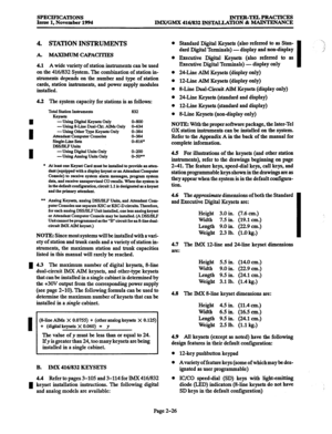 Page 54SPECIFICATIONS 
Issue 1, November 1994 INTBB-TBLPBACTICES 
IMX/GMX 416/832 INSTALLATION & MAINTENANCE 
4. STATION INSTRUMENTS 
A. MAXIMUMCApAcITIEs 
4.1 A wide variety of station instruments can be used 
on the 4161832 System. The combination of station in- 
struments depends on the number and type of station 
cards, station instruments, and power supply modules 
installed. 
The system capacity for stations is as follows: 
Total Station Instruments 832 
Keysets 
-using Digital Keysets Only 0-800 
-using...