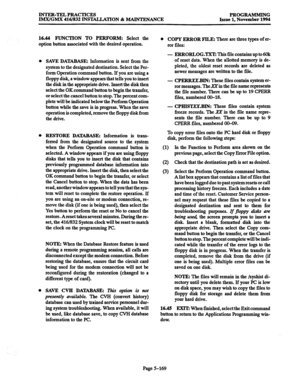 Page 533INTER-TELPRACTICES PROGRAMMING 
IMX/GMX 416/832 INST4LLATION & MAINTENANCE Issue 1, November 1994 
16.44 FUNCTION TO PERFORM: Select the 
option button associated with the desired operation. 
SAVE DATABASE: Information is sent from the 
system to the designated destination. Select the Per- 
form Operation command button. If you are using a 
floppy disk, a window appears that tells you to insert 
the disk in the appropriate drive. Insert the disk then 
select the OK command button to begin the transfer,...