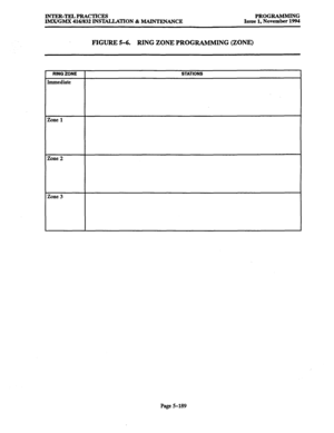 Page 553INTER-TELPRACTICES PROGRAMMING 
IMX/GMX 416/832 INSTALLATION & MAINTENANCE Issue 1, November 1994 
FIGURE 5-6. 
RING ZONE PROGRAMMING (ZONE) 
RING ZONE 
hmediate 
STATIONS 
Zone 1 
Z4me 3 
Page S-189  