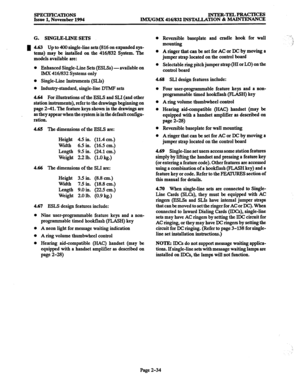 Page 62SPECIFICATIONS 
Issue 1, November 1994 INTER-nPRACTIcES 
lM.X/GMX 416/832 INSTALLATION & MAINTENANCE 
G. SINGLELINE SETS 
4.63 
Up to 400 single-line sets (816 on expanded sys- 
tems) may be installed on the 4161832 System. The 
models available are: 
l Enhanced Single-Line Sets (ESLSs) -available on 
l&IX 4161832 Systems only 
0 Single-Line Instruments (SLIs) 
0 Industry-standard, single-line M’MF sets 
4.64 For illustrations of the ESLS and SLI (and other 
station instruments), refer to the drawings...