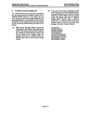 Page 624INTER-TELPRACTICES TROUBLESHOOTING 
IMX/GMX 416/832 INSTALLATION & MAINTENANCE Issue 1, November 1994 
E. POWER-UP STATUS MESSAGES 
4.6 When the 
system power is turned on, it should fol- 
low the power-up process described on page 3-B in 
INSTALLKHON. However, if the system does not 
power up properly, the status message displayed on the 
programming monitor can sometimes be used to isolate 
the problem. Some possible failed power-up messages 
and the associated troubleshooting procedures are as...