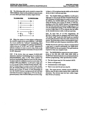 Page 65INTER-TELPRACTICES 
IMX/GMX 4161832 INSTALLATION & MAINTENANCE SPECIFICATIONS 
Issue 1, November 1994 
5.8 The following cable can be created to connect the 
DB25 (SERIAL 2) port on the peripheral connector pan- 
el to the DB25 port found on many output devices. 
10 41 sm 
10 PRm 
2-3 
3-2 
4-5 
s-4 
7 
7 
5.9 When the system is in the default configuration, 
the 416/832 output device ports (SERIAL 1 and SERI- 
AL, 2) are enabled for “software” handshaking. Most 
output devices are designed for software...