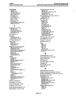 Page 690INDEX 
INTER-TEL PRACrICEs 
Issue 1, November 1994 
IMX/GMX 416/832 INSTALIATION & MAINTENANCE 
External paging 
amplifier, 2-7 
RXP relay, 2-16 
LGCUC circuits, 2-19 
music channel, 5-68 
MXC relay, 2-15 
port capacity, l-8 
port conversion, 5-72 
ports, 2-7, S-70 
relays, 5-74 5-73 
su3 circuits, 2-17 
speaker background music, 4-111 
speakers, 2-3.3-141 
F 
Facility groups, 4-32,5-98 
dial rules, 5-101 
LCR advance limit, 4-33 
programming, 5-99, S-101 
trunk groups, S-101 
FAX machine, 2-3 
FAX...