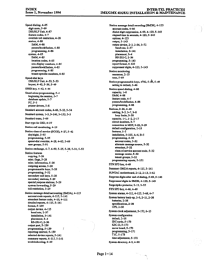 Page 698INDEX Issue 1, November 1994 INTER-TELPRACXICES 
IMX/GMX 416/832 INSTALLATION & MAINTENANCE 
Speed dialing, 4-85 
digit mute, 5-69 
DSWLF Unit, 4-87 
feature codes, 4-7 
override toll restriction, 4-28 
station, 4-88 
R&M, 4-88 
pausesihookflashes, 4-88 
programming, 4-88 
system, 4-85 
E&M, 4-85 
location codes, 4-85 
non-display numbers, 4-85 
pauses/hookflashes, 4-85 
programming, 4-85 
tenant-specific numbers, 4-85 
Speeddial keys 
DWBLF unit, 4-50,5-50 
keyset, 4-42,s~36.5-49 
SPRR key, 4-42,4-46...