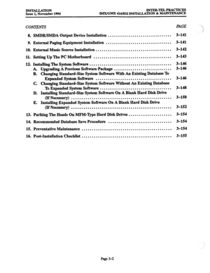 Page 86INS-TION INTER-TELPRACTICES 
Issue 1, November 1994 lMX/GMX 416/832 INSTALIATION 81 MAINTENANCE 
CONTENTS PAGE -‘J, 
/ 
8. SMDR/SMDA Output Device Installation . . . . . . . ..o...............e..... 3-141 
9. External Paging Equipment Installation . . . . . . . . . . . . . . . . . . . . . . . . . . . . ..e. 3-141 
10. External Music Source Installation . . . . . . . . . . . . . . . . . . . . . . . . . . . . . . . . . . . . . 3-142 
11. Setting Up The PC Motherboard . . . . . . . . . . . . . . . . . . . ....