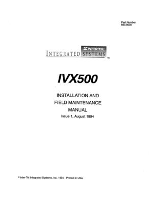 Page 2Part Number 
693.8000 
INTEGRATED 
TM 
lW500 
INSTALLATION AND 
FIELD MAINTENANCE 
MANUAL 
Issue 1, August 1994 
@ Inter-Tel Integrated Systems, Inc. 1994 
Printed in USA  