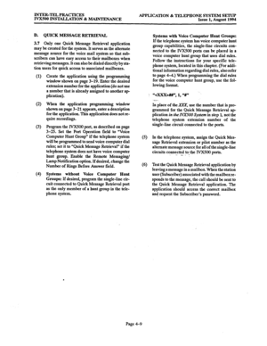 Page 136INTER-TEL PRACTICES 
IVXSOO INSTALLATION & MAINTENANCE APPLICATION & TELEPHONE SYSTEM SETUP 
Issue 1, August 1994 
D. QUICK MESSAGE RETRIEVAL 
3.7 
Only one Quick Message Retrieval application __ may be created for the system:It serves as the alternate 
message source for the voice mail system so that sub- 
scribers can have easy access to their mailboxes when 
retrieving messages. It can also be dialed directly by sta- 
tion users for quick access to associated mailboxes. 
(1) 
(2) 
(3) 
(4) 
Create the...