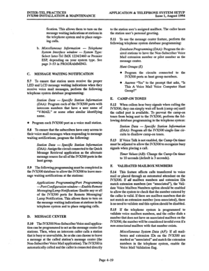 Page 146INTER-TEL PRACTICES 
IVX500 INSTALLATION & MAINTENANCE APPLICATION & TELEPHONE SYSTEM SETUP 
Issue 1, August 1994 
fication. This allows them to turn on the 
message waiting indications at stations in 
the telephone system and to place outgo- 
ing calls. 
b. Miscellaneous Information - Telephone 
System Interface window - System Type: 
Select Inter-Tel lMX 1224/2460 or Premier 
ESP, depending on your system type. See 
page 3-53 in PROGRAMMING. 
C. MESSAGE WmG NOTIFICATION 
5.7 To ensure that station...