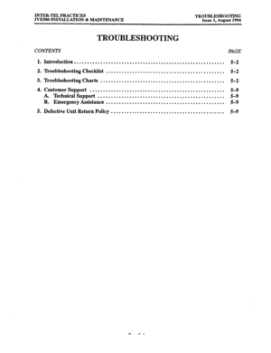 Page 160INTER-TEL PRACTICES 
IVX500 INSTALLATION & MAINTENANCE TROUBLESHOOTKNG 
Issue 1, August 1994 
TROUBLESHOOTING 
CONTENTS PAGE 
1. Introduction ......................................................... 5-2 
2. Troubleshooting Checklist 
............................................. 5-2 
3. ‘Ikoubleshooting Charts ............................................... 5-2 
4. Customer Support 
................................................... 5-9 
A. Technical Support...