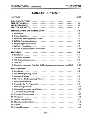 Page 3INTER-TEL PRACTICES TABLE OF CONTENTS 
IVX500 INSTALLATION 8z MAINTENANCE Issue 1, August 1994 
TABLE OF CONTENTS 
CONTENTS PAGE 
TABLE OF CONTENTS . . . . . . . . . . . . . . . . . . . . . . . . . . . . . . . . . . . . . . . . . . . . . . . . . . . V 
LIST OF FIGURES . . . . . . . . . . . . . . . . . . . . . . . . . . . . . . . . . . . . . . . . . . . . . . . . . . . . . . . vii 
FCC REGULATIONS . . . 
. . . . . . . . . . . . . . . . . . . . . . . . . . . . . . . . . . . . . . . . . . . . . . . . . . ....