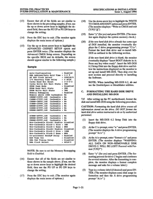 Page 28INTER-TEL PRACTICES 
SPECIFICATIONS & INSTALLATION 
IVXSOO INSTALLATION & MAINTENANCE 
Issue 1, August 1994 
(13) 
(14) 
(15) 
(16) 
(17) 
Ensure that all of the fields are set similar to 
those shown in the preceding samples. 
If not, use 
the 
up or down arrow keys to highlight the de- 
sired field, then use the PG Up or PG DN keys to 
change the setting. 
press the ESC key to exit. (The monitor again 
displays the main menu of options.) 
Use the up or down arrow keys to highlight the 
ADVANCED CHIpSET...