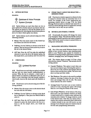 Page 55INTER-TEL PRACTICES 
PROGRAMMING 
IVXSOO INSTALLATION & MAINTENANCE 
Issue 1, August 1994 
E. OPTION BUTTON 
0 + Qatabase & Voice Prompts 
0 System Prompts 
4.16 Option buttons are used when there are two or 
more options for a feature and you can choose only one. 
The options are shown in a list and the buttons are lo- 
cated along the left. Selecting the desired button places a 
dot in it to show which option was chosen. 
4.17 Option buttons can bc selected using one of the 
following methods: 
0 
0 
0...