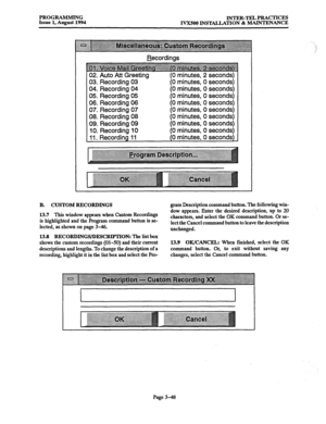 Page 98PROGRAMMING INTER-TEL PRACTICES 
Issue 1, August 1994 
IVXSOO INSTALLATION % MAINTENANCE 
03. Recording 03 
04. Recording 04 
05. Recording 05 
06. Recording 06 
07. Recording 07 
08. Recording 08 
09. Recording 09 
10. Recording IO 
11. Recordina 11 (0 minutes, 0 seconds) 
(0 minutes, 0 seconds) 
(0 minutes, 0 seconds) 
(0 minutes, 0 seconds) 
(0 minutes, 0 seconds) 
(0 minutes, 0 seconds) 
(0 minutes, 0 seconds) 
(0 minutes, 0 seconds) 
(0 minutes. 0 seconds) 
B. CUSTOM RECORDINGS gram Description...