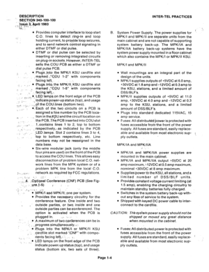 Page 5DES$R,lPTION 
SiXTlON 340-100-100 INTER-TEL PRACTICES 
!j 
( 1 
l Provides computer interface to loop start 
C.O. lines to detect. ring-in and loop 
holding current, to proyjde loop seizures, 
and to send network control signaling in 
either DTMF or dial pulse. 
l DTMF or dial pulse can be selected by 
inserting or removing integrated circuits 
on plug-in sockets. How.ever, INTER-TEL 
sells the,,COU PC6 as either a DTMF or 
dial pulse PCB. 
i ,i 0, Plugs,/@o the MPK/I KSU cardfile slot 
: ,.. marked...