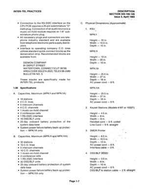 Page 8INTER-TEL PRACTICES 
l Connection to the RS-232C interface on the 
CPU PCB requires a 25pin subminiature “D” 
male plug. Connection of an audio source to a 
music-on-hold module requires an l/8” sub- 
miniature phono plug. 
l All necessary plugs and connectors are tele- 
phone industry standard and are available 
from telephone/electronic parts supply distrib- 
utors. 
l Interface to operating company C.O. lines 
utilizes standard quick-connect blocks as the 
demarcation strip. Recommended blocks are...