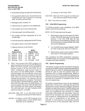 Page 71PROGRAMMING 
SECTION 340-100-400 
hue 3, April 1983 
l All keysets can gain access to all outside lines. 
l The operator’s station (ext. 10) will be the only 
keyset that will ring in audibly for incoming 
calls. All others will just flash. 
l Message center is station 10. 
l There will be no options on any telephones. 
Q The transfer recall time is 60 seconds. 
l The hold recall Grne is 60 seconds. 
l No number has been designated as an ab- 
sorbed digit. 
l No lines have been designated as WATS lines....