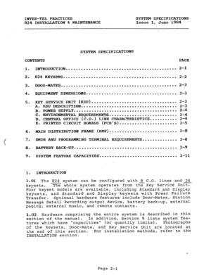 Page 15INTER-TEL PRACTICES SYSTEM SPECIFICATIONS 
824 INSTALLATION & MAINTENANCE Issue 1, June 1984 
SYSTEM SPECIFICATIONS 
CONTENTS PAGE 
1. 
2. 
3. 
4. 
5. 
6. 
c 
7. 
8. 
9. 
1. INTRODUCTION  INTRODUCTION ............................................ 2-l 
824 KEYSETS ............................................. 2-2 
DOOR-MATES .............................................. 2-3 
EQUIPMENT DIMENSIONS .................................... 2-3 
KEY SERVICE UNIT (KSU) .................................. 2-3 
A. KSU...