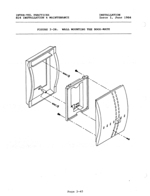 Page 76INTER-TEL PRACTICES INSTALLATION 
824 INSTALLATION & MAINTEWANCE Issue 1, June 1984 
/’ 
FIGURE 3-26. WALti MOUNTING THE DOOR-MATE 
 
. 
 
. 
. 
 
 
‘1 
I 
I 
, 
Page 3-45  