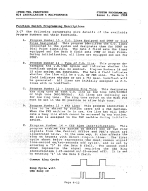 Page 91INTER-TEL PRACTICES 
824 INSTALLATION & MAINTENANCE SYSTEM PROGRAMMING 
.Issue 1, June.1984 
Function Svitch Programming Descriptions 
3.07 The following paragraphs give details of the available 
Program 
Numbers and their functions. 
A. Program Number 10 - C.O. Lines Equipped and DTMF or Dial 
Pulse Designated: 
This program identifies the C.O. lines 
connected to the system and designates them for DTMF or 
Dial Pulse signalling. 
The Data A field sets the lines 
equipped and the Data B field sets DTMF...