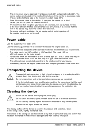 Page 12Important notes
• The device must only be operated in landscape mode (0°) and portrait mode (90°). The
control buttons are located in the middle of the bottom of the monitor in landscape mode
(0°) and at the left-hand side of the monitor in portrait mode (90°).
• Store this manual close to the device. If you pass the device on to third
parties, you should pass this manual on with it.
• We recommend that you place your device on a durable, non-slip surface. In view
of the many differentﬁnishes and...