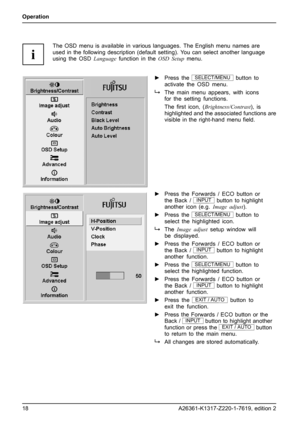 Page 26Operation
The OSD menu is available in various languages. The English menu names are
used in the following description (default setting). You can select another language
using the OSDLanguagefunction in theOSD Setupmenu.
►Press theSELECT/MENUbutton to
activate the OSD menu.
The main menu appears, with icons
for the setting functions.
Theﬁrst icon, (Brightness/Contrast), is
highlighted and the associated functions are
visible in the right-hand menuﬁeld.
►Press the Forwards / ECO button or
the Back...