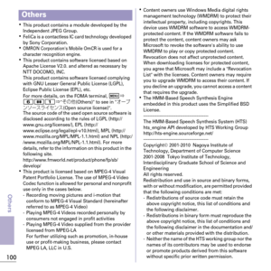 Page 102100
Others
KThis product contains a module developed by the 
Independent JPEG Group.
KFeliCa is a contactless IC card technology developed 
by Sony Corporation.
KOMRON Corporations Mobile OmCR is used for a 
character recognition engine.
KThis product contains software licensed based on 
Apache License V2.0. and altered as necessary by 
NTT DOCOMO, INC.
This product contains software licensed complying 
with GNU Lesser General Public License (LGPL), 
Eclipse Public License (EPL), etc.
For more...