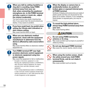 Page 1210
Introduction
When you talk by setting handsfree or 
ring alert is sounding, keep FOMA 
terminal away from your ear.
And, when connecting the earphone/
microphone etc. to the FOMA terminal 
and play a game or music etc., adjust 
the volume moderately.
Too loud volume may cause a hearing loss.
And, if you cannot hear the sound around you 
clearly, it may cause an accident.
If you have weak heart, be careful when 
setting the Vibrate alert (vibration) or 
alert volume setting.
May cause harmful effect on...