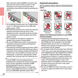 Page 2422
Introduction
After using the external/HDMI connection jack, 
close the cap as the direction shown in the 
illustration, and make sure that the cap is 
completely closed without slack by pushing the 
tabs in.
~For installing the back cover, see Installing back 
cover of Attaching docomo mini UIM card/
battery pack.
ðP25~Securely lock the back cover and firmly close the 
external connection jack cap. Even a fine 
obstacle (one hair, one grain of sand, tiny fiber, 
etc.) put between contact surfaces...