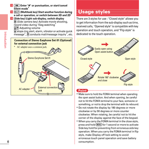 Page 86
Introduction
m# Enter # or punctuation, or start/cancel 
Silent mode*
n s (Multitask key) Start another function during 
a call or operation, or switch between 3D and 2D*
o(Side key) Light sub-display, switch displayZ (Side camera key) Activate movie shooting, 
record video during 1Seg watching*
SD Adjusting volumeS stops ring alert, alarm,  vibrator or activate quick 
message*, D conducts mail/message inquiry*, etc.
External connection 
jack
Stereo Earphone Set 01
*

AC adapter uses a common jack....